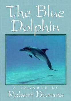 Paperback The Blue Dolphin: A Parable Book