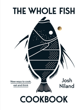 Hardcover The Whole Fish Cookbook: New Ways to Cook, Eat and Think Book