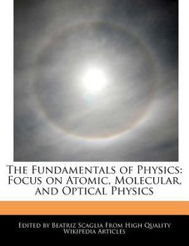 Paperback The Fundamentals of Physics: Focus on Atomic, Molecular, and Optical Physics Book