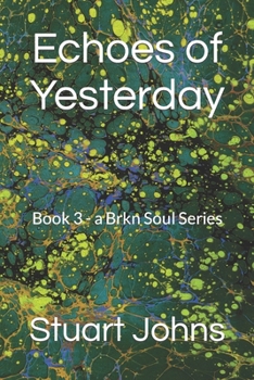 Paperback Echoes of Yesterday: Book 3 - a Brkn Soul Series Book