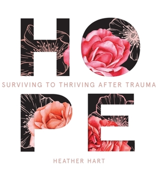 Hardcover Hope: Surviving to Thriving After Trauma Book