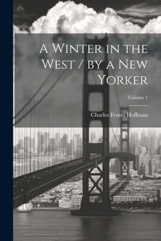 Paperback A Winter in the West / by a New Yorker; Volume 1 Book