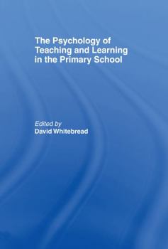 Hardcover The Psychology of Teaching and Learning in the Primary School Book