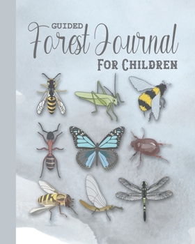 Guided Forest Journal for Children: A promoted log book to develop a child's understanding of forest and woodlands and the animals and plants that ... fun way - Creature critters cover art design
