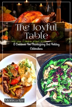 The Joyful Table: A Cookbook For Holiday and Thanksgiving Celebrations B0CNTKTHRY Book Cover