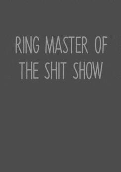 Ring Master Of The Shit Show: To Do List Notebook For Work & Blank Lined Journal (Swear Word Gag Gift For Coworkers)