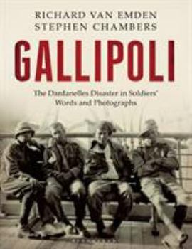 Hardcover Gallipoli: The Dardanelles Disaster in Soldiers' Words and Photographs Book