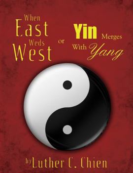 Paperback When East Weds West or Yin Merges with Yang Book