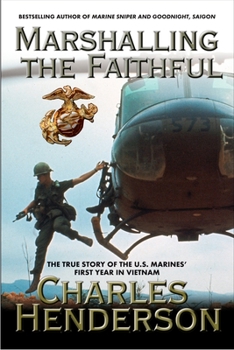 Paperback Marshalling the Faithful: The Marines' First Year in Vietnam Book