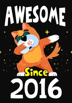 Awesome Since 2016: Happy Birthday ,Blank Lined Journal, Notebook,perfect gift for girls or boys for birthday or christmas or any occasion,Dabbing Dog
