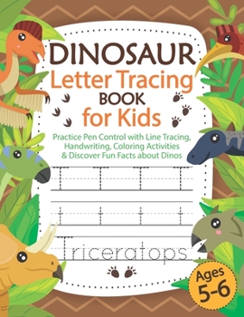 Paperback Dinosaur Letter Tracing Book for Kids Ages 5-6: Practice Pen Control with Line Tracing, Handwriting, Coloring Activities & Discover Fun Facts about Di Book