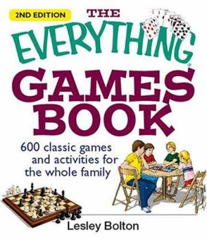 Paperback The Everything Games Book: 600 Classic Games and Activities for the Whole Family Book