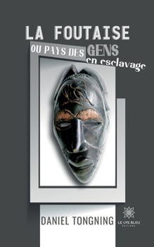 Paperback La foutaise ou pays des gens en esclavage [French] Book