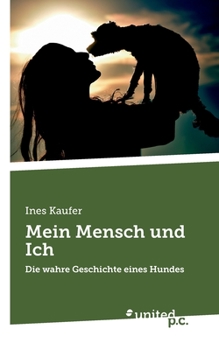 Paperback Mein Mensch und Ich: Die wahre Geschichte eines Hundes [German] Book