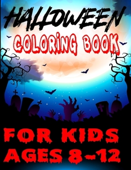 Paperback Halloween Coloring Book for Kids Ages 8-12: Halloween Trick or Treat a Colors Book for Toddlers Halloween coloring book for teen ages Book