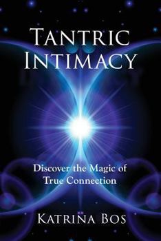 Paperback Tantric Intimacy: Discover the Magic of True Connection Book