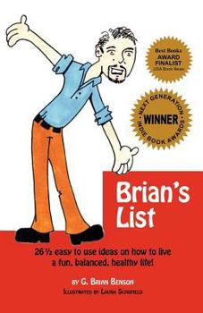 Paperback Brian's List: 26 1/2 Easy to Use Ideas on How to Live a Fun, Balanced, Healthy Life! Book