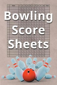 Bowling Score Sheets: A 6" x 9" Score Book With 97 Sheets of Game Record Keeping Strikes, Spares and Frames for Coaches, Bowling Leagues or Professional Bowlers
