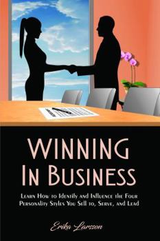 Paperback Winning in Business: Effective Use of the Four Personality Styles in Leadership, Service, and Sales Book