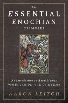 Paperback The Essential Enochian Grimoire: An Introduction to Angel Magick from Dr. John Dee to the Golden Dawn Book