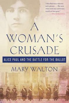 Paperback A Woman's Crusade: Alice Paul and the Battle for the Ballot Book