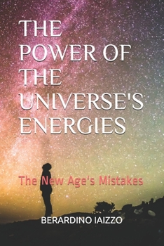 Paperback The Power of the Universe's Energies: The New Age's Mistakes Book