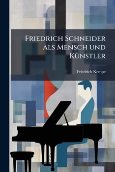 Paperback Friedrich Schneider als Mensch und Künstler [German] Book