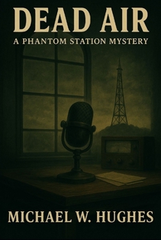 Dead Air:: A Phantom Station Mystery