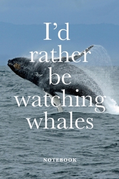 Paperback I'd Rather Be Watching Whales Notebook: Blank College Ruled Whale Journal Gift Book