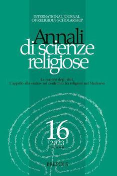 Paperback Annali Di Scienze Religiose 16 (2023): La Ragione Degli Altri. l'Appello Alla 'Ratio' Nel Confronto Fra Religioni Nel Medioevo [French] Book