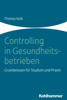 Paperback Controlling in Gesundheitsbetrieben: Grundwissen Fur Studium Und PRAXIS [German] Book