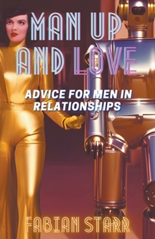 Paperback Man Up and Love: Advice for Men in Relationships Book