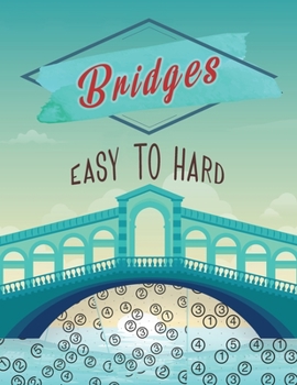 Paperback Bridges Easy to Hard: Japanese Number Puzzles, Hashi Puzzle Book, Bridges Puzzle Book