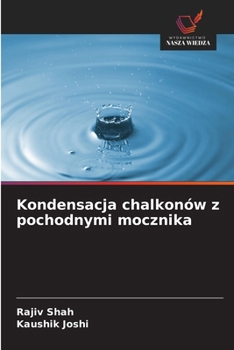 Kondensacja chalkonów z pochodnymi mocznika (Polish Edition)