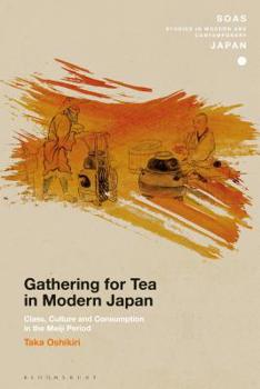 Gathering for Tea in Modern Japan: Class, Culture and Consumption in the Meiji Period - Book  of the SOAS Studies in Modern and Contemporary Japan