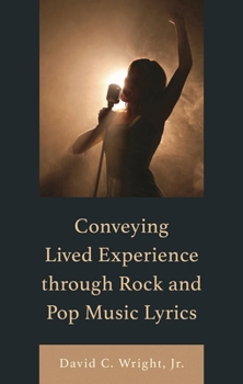 Conveying Lived Experience Through Rock and Pop Music Lyrics - Book  of the For the Record: Lexington Studies in Rock and Popular Music