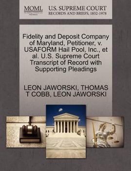 Paperback Fidelity and Deposit Company of Maryland, Petitioner, V. Usaform Hail Pool, Inc., et al. U.S. Supreme Court Transcript of Record with Supporting Plead Book