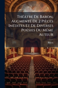 Paperback Théâtre De Baron, Augmenté De 2 Pièces Inédites Et De Diverses Poésies Du Même Auteur Book