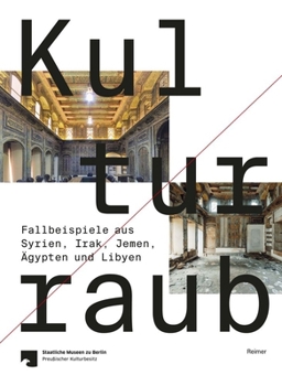 Paperback Kulturraub: Fallbeispiele Aus Syrien, Irak, Jemen, Agypten Und Libyen (German Edition) [German] Book