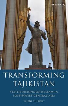 Paperback Transforming Tajikistan: State-Building and Islam in Post-Soviet Central Asia Book