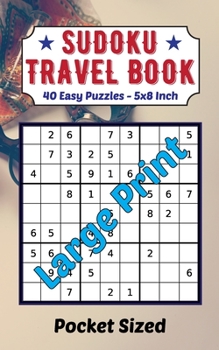 Paperback Sudoku Travel Book 40 Easy Puzzles Large Print: Pocket Sudoku 9×9 For Adults And Kids 40 Very Easy Puzzles And Solutions 5 x 8 Inch For Traveling Love Book