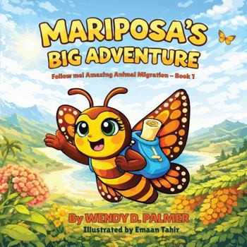 Mariposa's Big Adventure: The Monarch Butterfly Migration (Follow Me! Amazing Animal Migrations)