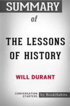 Paperback Summary of The Lessons of History by Will Durant: Conversation Starters Book