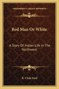 Paperback Red Man Or White: A Story Of Indian Life In The Northwest Book