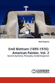 Emil Bisttram (1895-1976): American Painter, Vol. 2: Dynamic Symmetry, Theosophy, Swedenborgianism