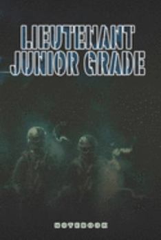Lieutenant Junior Grade Notebook: This Notebook is specially for a  Lieutenant Junior Grade. 120 pages with dot lines. Unique Notebook for all ... as a Gift or a on duty diary or on a mission