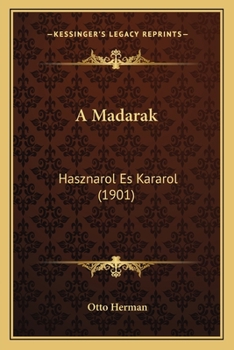 Paperback A Madarak: Hasznarol Es Kararol (1901) [Hungarian] Book