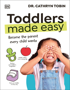 Hardcover Toddlers Made Easy: Become the Parent Every Child Wants Book