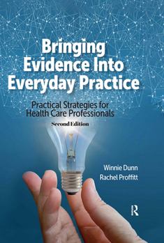 Hardcover Bringing Evidence Into Everyday Practice: Practical Strategies for Healthcare Professionals Book