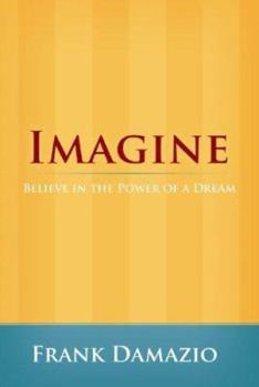 Hardcover Imagine: Believe in the Power of a Dream Book